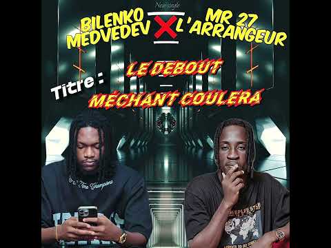 NANNAN ABRACOUM MR 27 FEAT BILENKO MEDVEDEV LE DEBOUT MÉCHANT COULERA