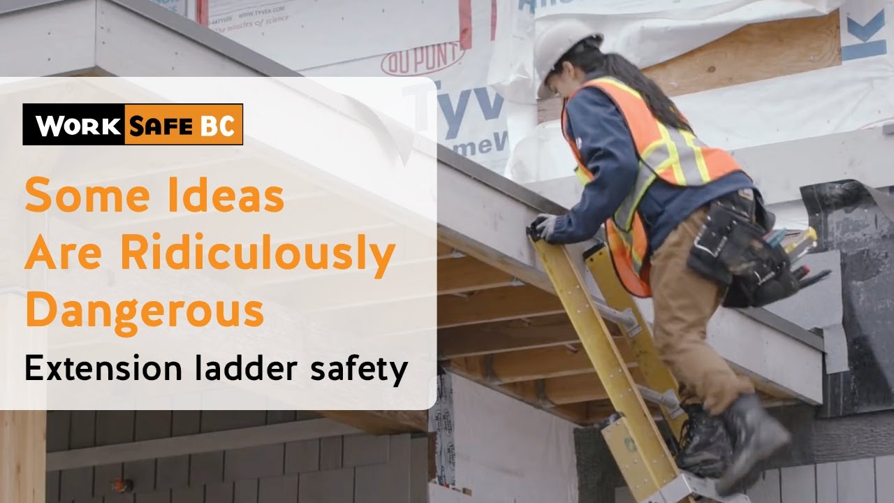 Some Ideas Are Ridiculously Dangerous: Extension Ladder Safety | WorkSafeBC