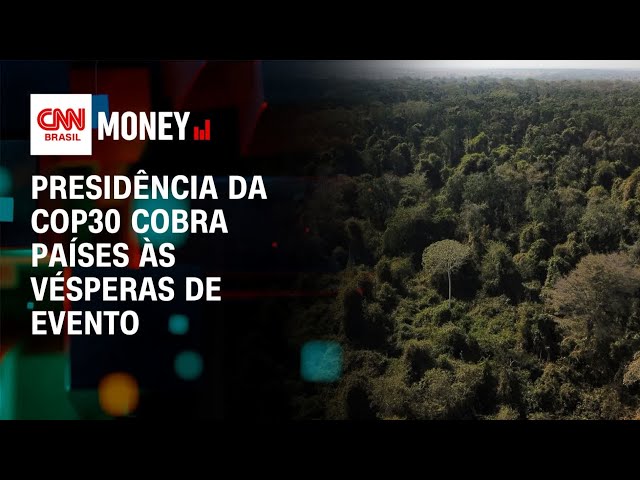 Presidência da COP30 cobra ações mais firmes em nova carta à comunidade internacional | CNN MONEY