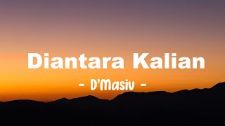 Download lagu Dmasiv - Diantara Kalian - Lagu Lyrics mp3
