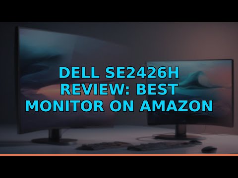 Dell SE2426H Review: Best Monitor on Amazon