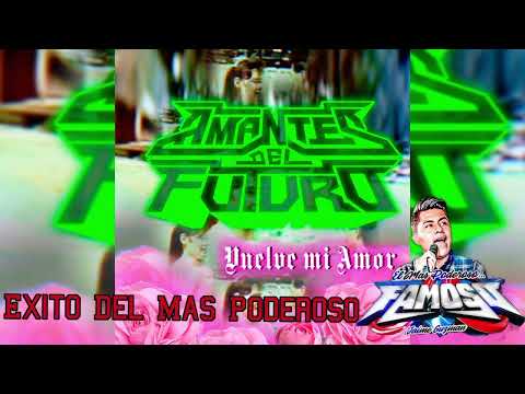 Vuelve Mi Amor (Cómo Extraño tu Mirada) - Amantes Del Futuro Éxito Sonido Famoso Limpia