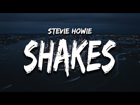 Stevie Howie - shakes (Lyrics)