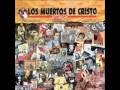 ABRE LOS OJOS-LOS MUERTOS DE CRISTO.wmv ...