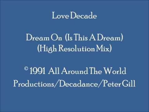 Love Decade - Dream On (Is This A Dream) (High Resolution Mix)