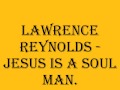 Lawrence Reynolds - Jesus Is A Soul Man.