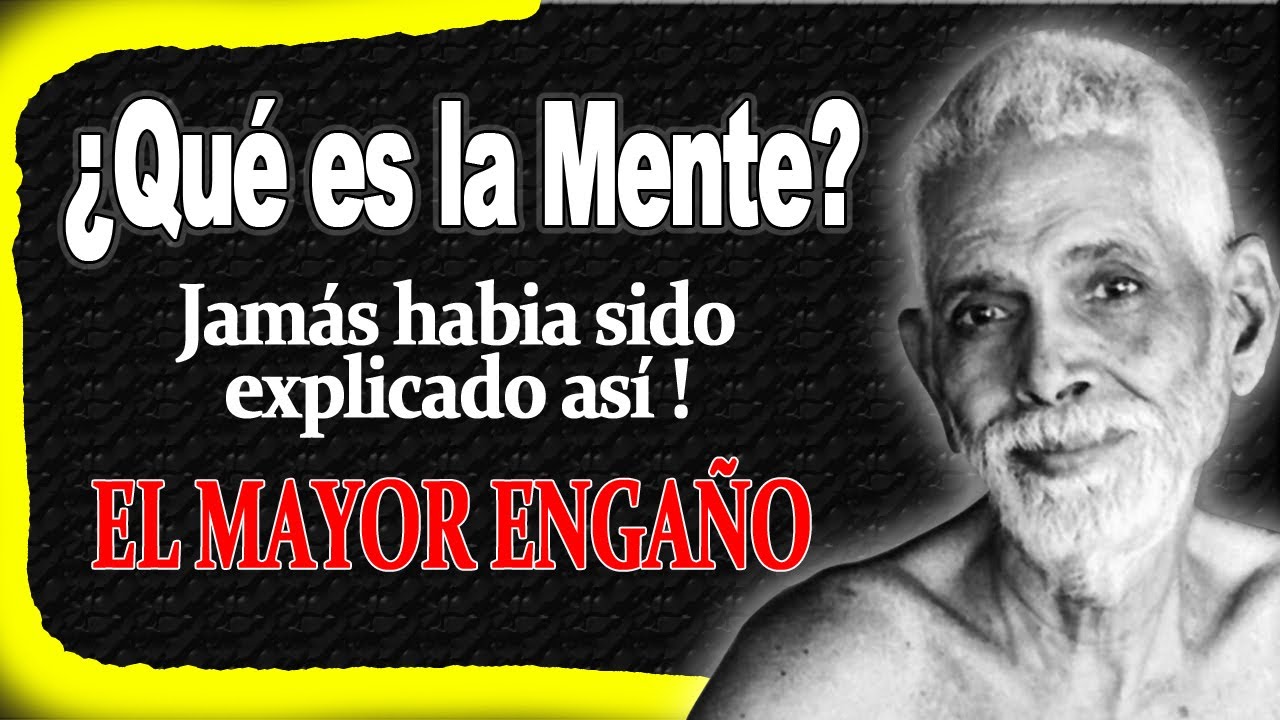 ¿Qué es realmente la mente la mente como la conocemos es una ilusión - Ramana Maharshi