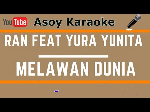 RAN feat YURA YUNITA - Melawan Dunia (Karaoke Version)