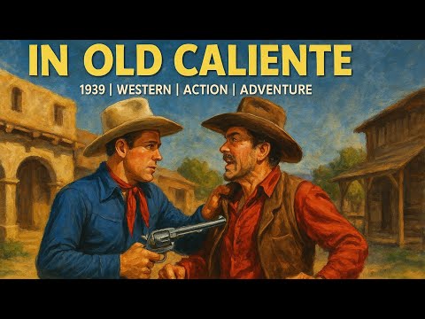 In Old Caliente | 1939 | Western | Action | Adventure