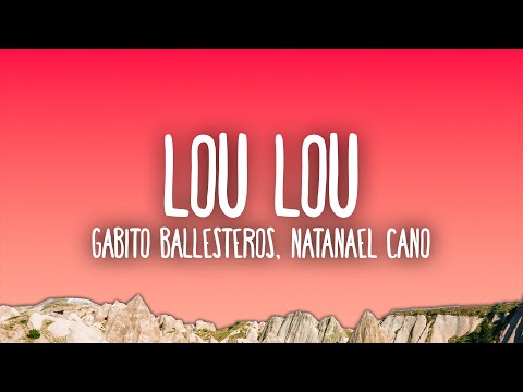 Gabito Ballesteros x Natanael Cano - LOU LOU