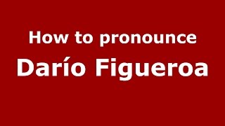 How to pronounce Darío Figueroa
