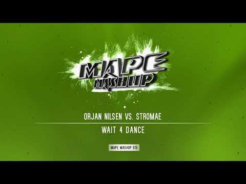 Orjan Nilsen vs. Stromae - Wait 4 Dance (MAPE Mashup)