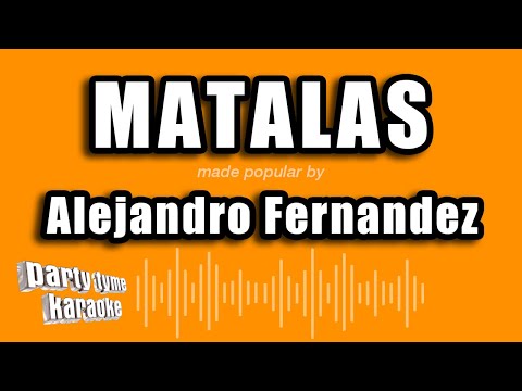 Alejandro Fernandez - Matalas (Versión Karaoke)