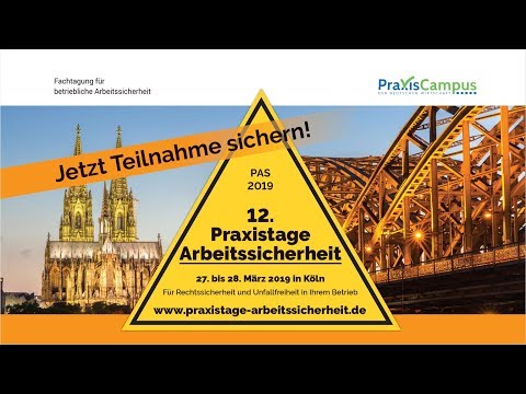 12. Praxistage Arbeitssicherheit - 27.-28.03.2019 Köln