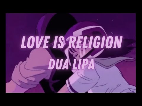 Love is religion - Dua Lipa (slowed & reverb)