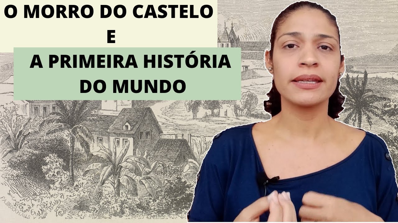 O Morro do Castelo e A Primeira História do Mundo