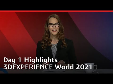 Day 1 Highlights - 3DEXPERIENCE World 2021