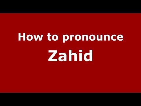 How to pronounce Zahid