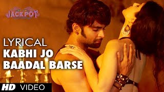 &quot;Kabhi Jo Baadal Barse&quot; Lyric Video Jackpot | Arijit Singh | Sachiin J Joshi, Sunny Leone