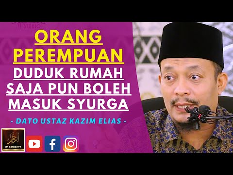 Dato' Ustaz Kazim Elias - ORANG PEREMPUAN DUDUK RUMAH SAJA PUN BOLEH MASUK SYURGA