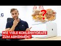 WIE VIELE KOHLENHYDRATE darf man maximal essen um Abzunehmen?