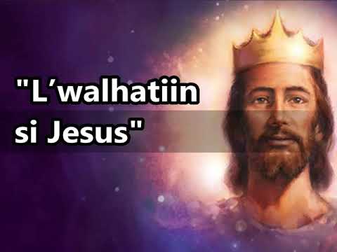 L’walhatiin si Jesus #136 || Praise Him, Praise Him