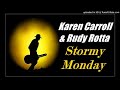 Karen Carroll & Rudy Rotta - Stormy Monday (Kostas A~171)