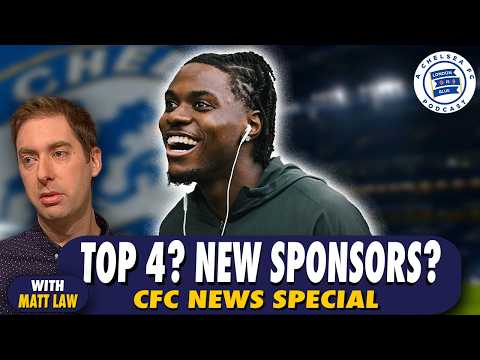 Matt Law Special: Chelsea's Top 4 Race! New Shirt Sponsor! + More!  #CFC