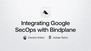 Integrating Google SecOps with Bindplane February 2025