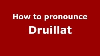 How to pronounce Druillat