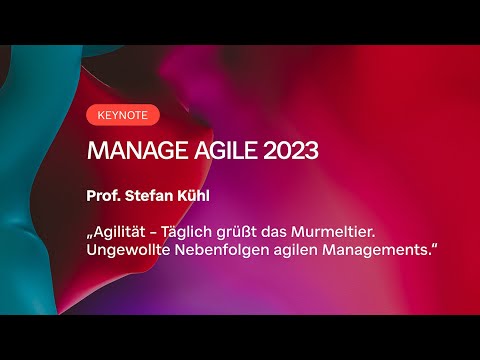 Prof. Stefan Kühl – Agilität – Täglich grüßt das Murmeltier.... – Manage Agile 2023