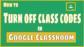 How to Turn Off Class Codes in Google Classroom
