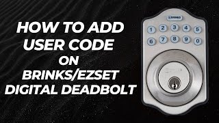 How to Add a User Code on BRINKS/EZSET Electronic Lock