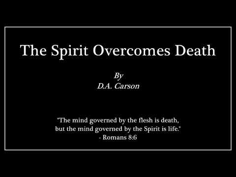The Spirit Overcomes Death - D.A. Carson