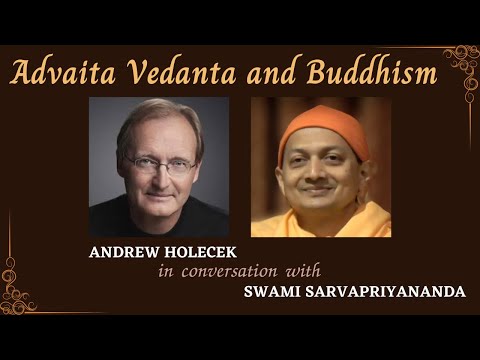 Advaita Vedanta and Buddhism: Andrew Holecek in conversation with Swami Sarvapriyananda