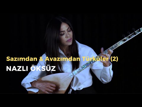 Sazımdan ve Avazımdan Türküler (2) - NAZLI ÖKSÜZ #müzik #türkü #akustik