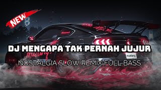 Download lagu DJ MENGAPA TAK PERNAH JUJUR || Pance Pondaag || DJ NOSTALGIA SLOW REMIX FULL BASS  TIK TOK 2025 mp3