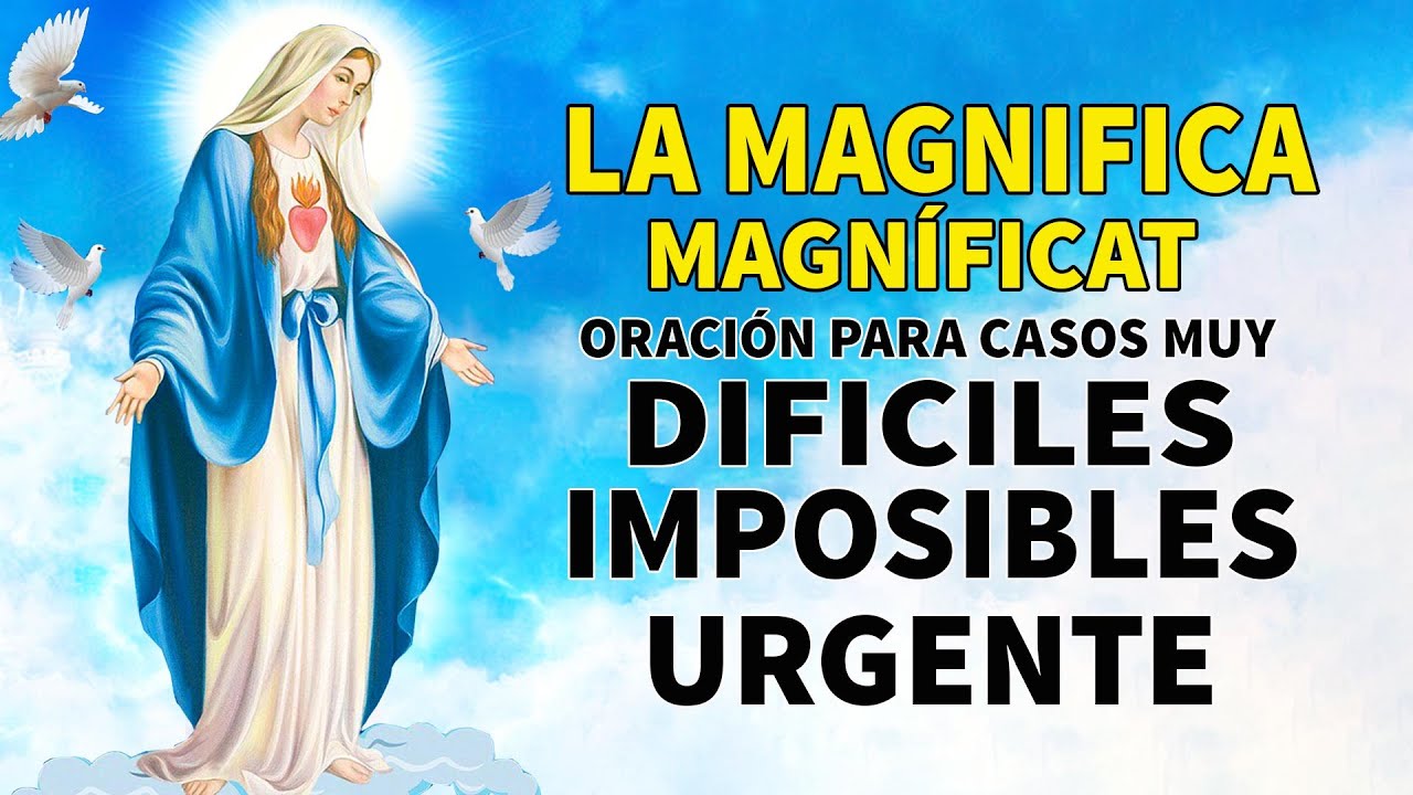 LA MAGNIFICA MAGNÍFICAT ORACIÓN DE GRAN PODER PARA CASOS MUY DIFICILES, IMPOSIBLES Y URGENTE