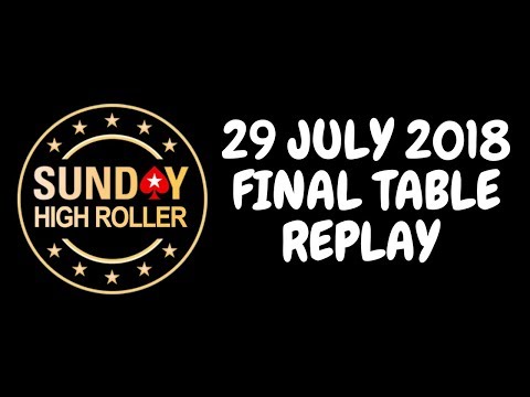 $2,100 Sunday High Roller 29 July 2018: Final Table Replay