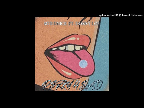 MTB DNice - Perky Head Feat. Donny Loc (Prod. MarkDaMack)