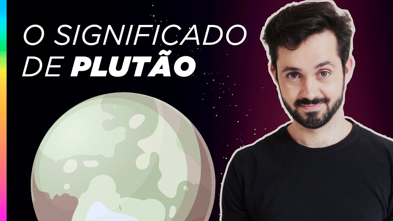 O SIGNIFICADO DE PLUTÃO | Qual a sua influência em nossa vida?
