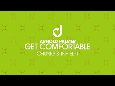 Arnold Palmer – Get Comfortable (Chunks & INH Edit)