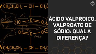 Ácido valproico, valproato de sódio: qual a diferença?