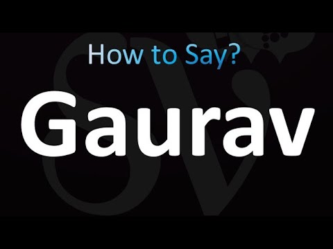 How to Pronounce Gaurav (correctly!)