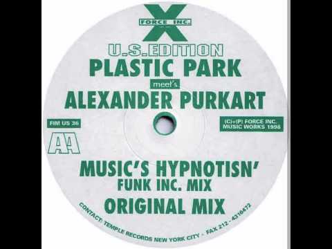 Plastic Park Meets Alexander Purkart - Music's Hypnotisn' (Funk Inc. Mix)