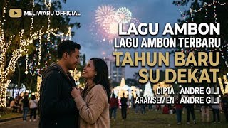 Download lagu TAHUN BARU SU DEKAT 🎆 | Lagu Ambon Terbaru 2026 | Lagu Tahun Baru Penuh Sukacita | MELIWARU  mp3