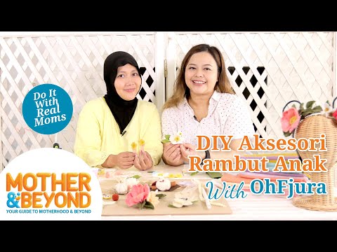 Do It with Real Moms: DIY Aksesori Rambut Anak