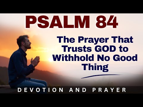 "No Good Thing Will God Withhold from You" | Psalm 84:11 Promise