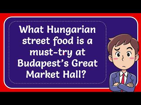 What Hungarian street food is a must-try at Budapest’s Great Market Hall?