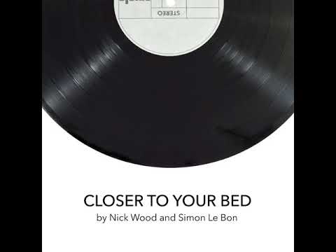 Nick Wood ft. Simon Le Bon - Closer to Your Bed